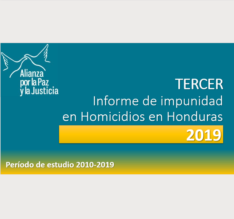 Tercer Informe de Impunidad en Homicidios en Honduras: Período de Estudio 2010-2019